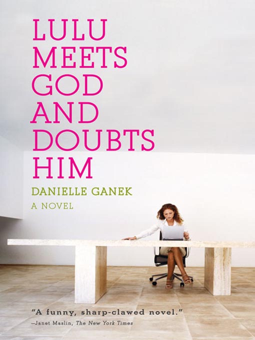 Title details for Lulu Meets God and Doubts Him by Danielle Ganek - Available